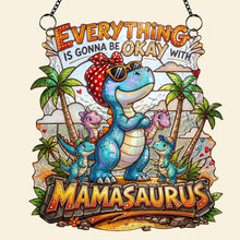 Load image into Gallery viewer, “Everything is Gonna Be Okay with Mamasaurus” - Retro MAMA Suncatcher, Personalized Gift for Moms, Grandmas, and More Ornament PopCulturePrints

