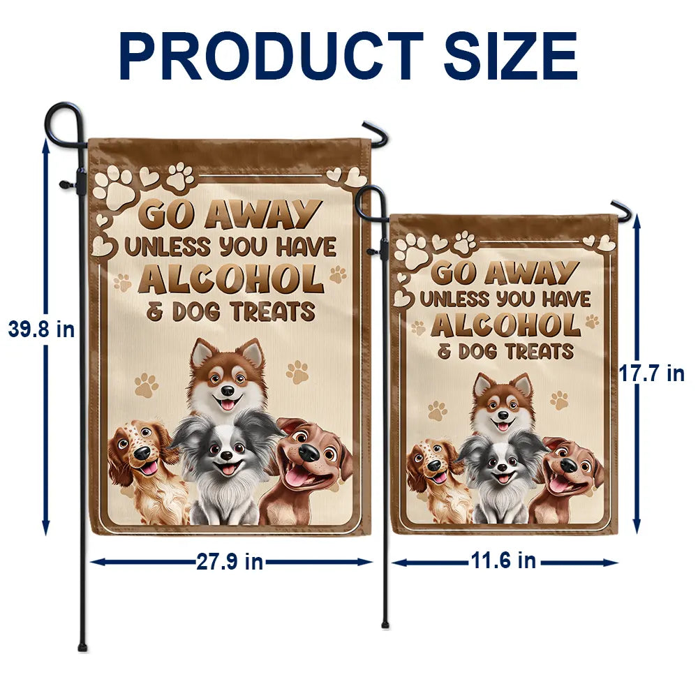 Go Away Unless You Have Alcohol & Dog Treats - Personalized Flag for Dog Lovers Flag PopCulturePrints