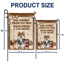 Load image into Gallery viewer, Go Away Unless You Have Alcohol &amp; Dog Treats - Personalized Flag for Dog Lovers Flag PopCulturePrints
