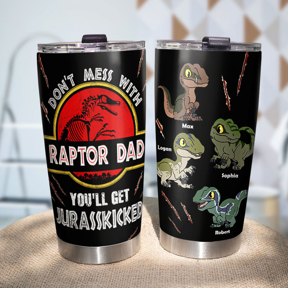 Raptor Dad Personalized Tumbler - Don't Mess With Your Jurasskicked Spirit