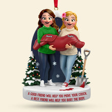 Load image into Gallery viewer, A Good Friend Will Help You Move Your Couch - Bestie Acrylic Ornament | Personalized Christmas Gift for Friends
