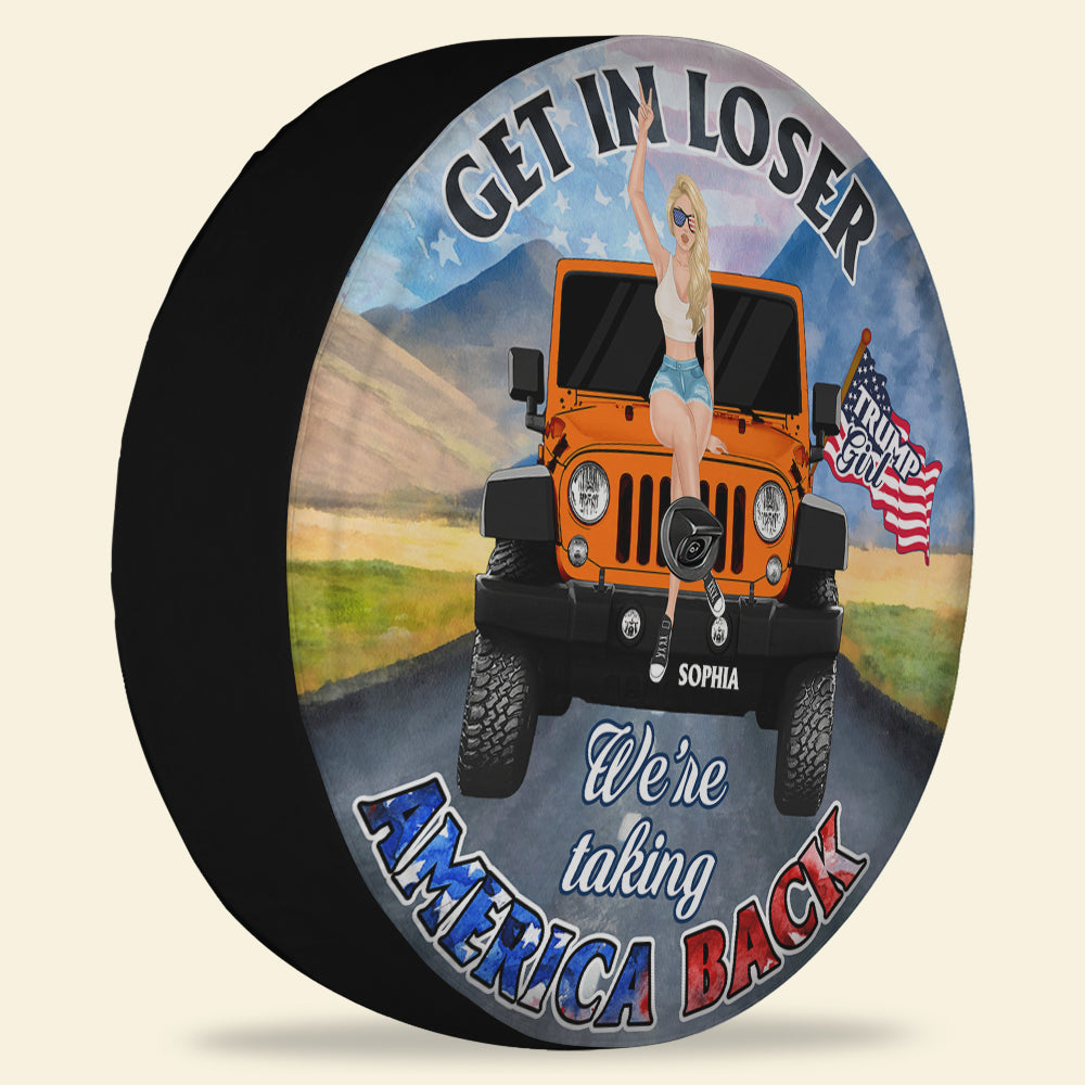 Personalized Get In Loser We're Taking America Back Spare Tire Cover