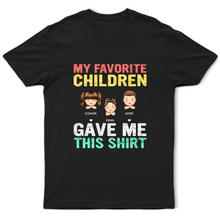 Load image into Gallery viewer, My Favorite Children Gave Me This Shirt - Personalized T-Shirt for Moms and Grandmas T-shirt PopCulturePrints
