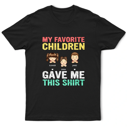 My Favorite Children Gave Me This Shirt - Personalized T-Shirt for Moms and Grandmas T-shirt PopCulturePrints