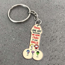 Load image into Gallery viewer, Funny Personalized Keychain for Dad - &#39;Chillin&#39; In Your Balls&#39; Design Keychains PopCulturePrints

