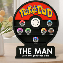 Load image into Gallery viewer, &quot;The Man with the Greatest Balls&quot; - Personalized PokéDad Acrylic Plaque - Unique Gift for Dads and Grandpas Shaped Plaques PopCulturePrints
