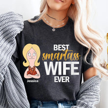 Load image into Gallery viewer, Best Smartass Wife Ever - Personalized Funny Shirt for Any Occasion Shirts PopCulturePrints

