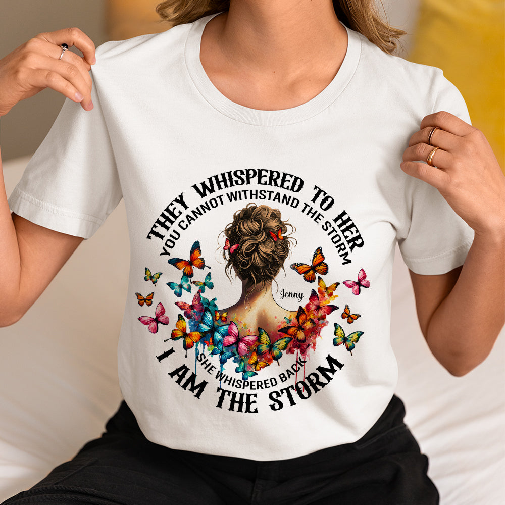 "They Whispered to Her, You Cannot Withstand the Storm" - Personalized Feminist Girl Shirt - Custom Gift for Empowered Women Shirts PopCulturePrints