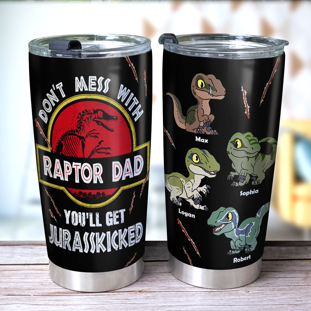 Raptor Dad Personalized Tumbler - Don't Mess With Your Jurasskicked Spirit