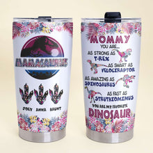 Load image into Gallery viewer, Mommy, You Are My Favorite Dinosaur - Personalized Tumbler Gift for Mom and Grandma Tumbler Cup PopCulturePrints
