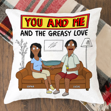 Load image into Gallery viewer, You and Me &amp; The Greasy Love - Personalized Couple Pillow Pillow PopCulturePrints
