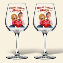 Load image into Gallery viewer, After All This Time? Always - Personalized Together Forever Drinking Glasses for Couples Glass PopCulturePrints
