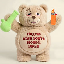 Load image into Gallery viewer, "Hug me when you're stoned, David" - Chill Vibes Teddy Bear Pillow - Personalized Gift for Stoners Pillow PopCulturePrints
