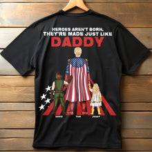Load image into Gallery viewer, “Heroes Aren&#39;t Born, They&#39;re Made Just Like Daddy” - Personalized Super Dad Shirt - Gift for Dad, Grandpa &amp; More Shirts PopCulturePrints
