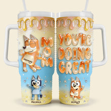 Load image into Gallery viewer, You're Doing Great! - Personalized Tumbler for Moms &amp; Grandmas Tumbler Cup PopCulturePrints
