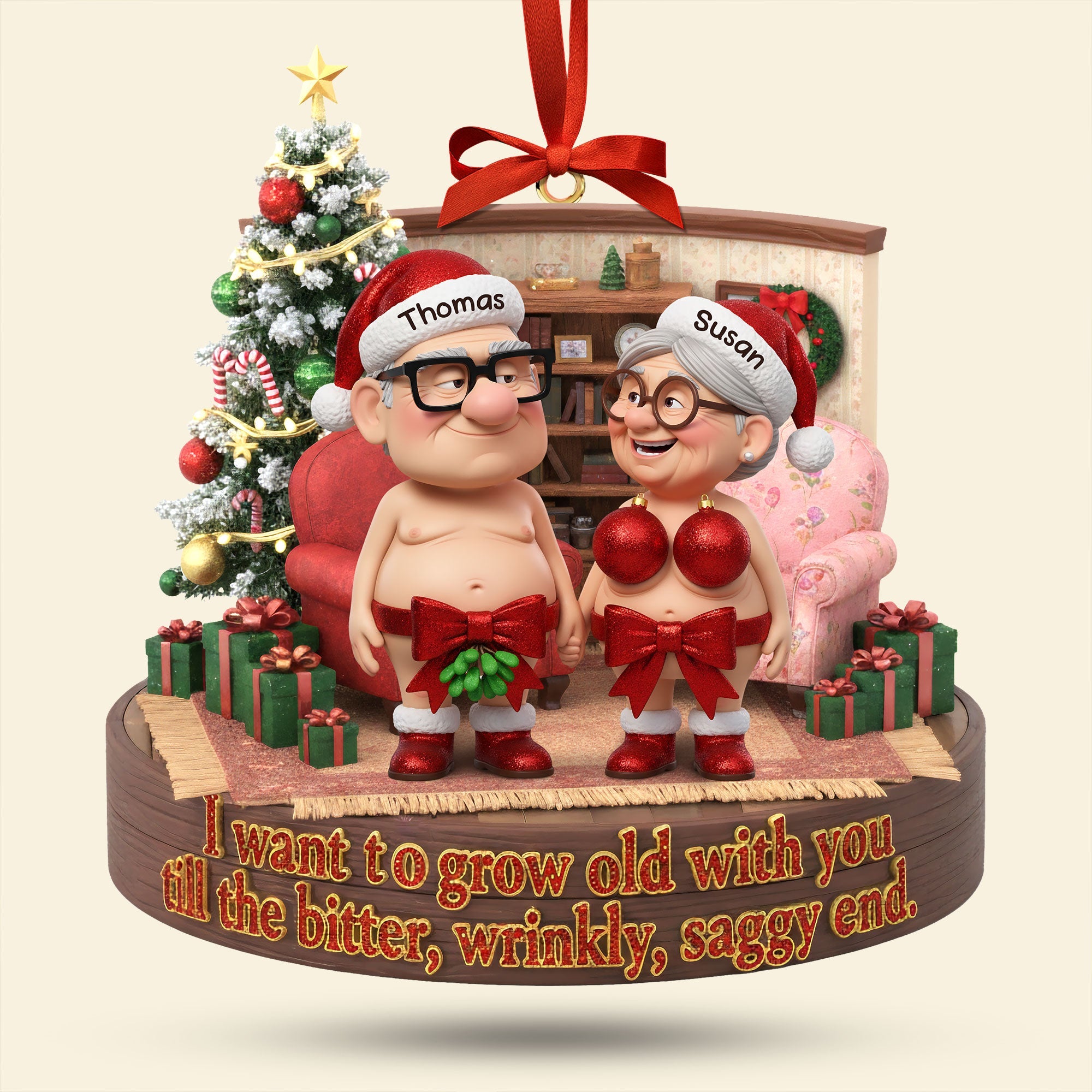 "I want to grow old with you till the bitter, wrinkly, saggy end." - Naughty Old Couple Ornament - Personalized Gift for Couples Ornament PopCulturePrints