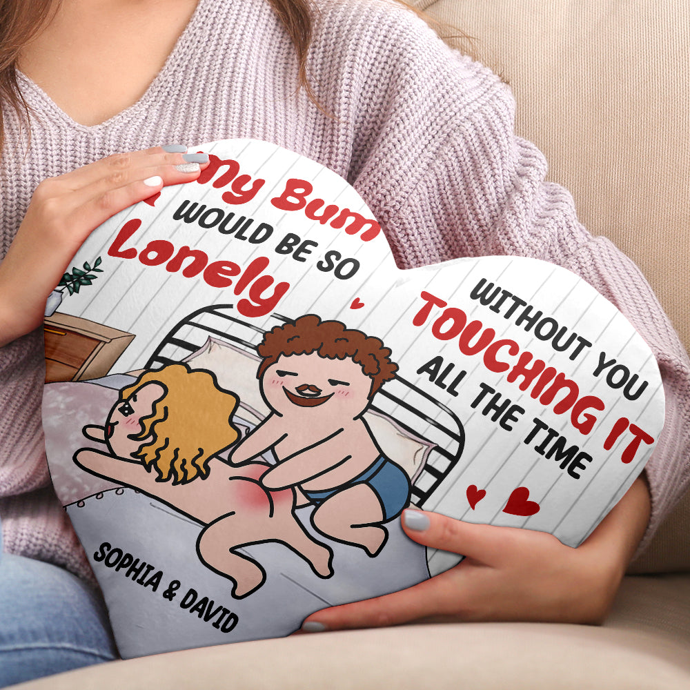 Personalized Couple Pillow - My Bum Would Be So Lonely Without You Pillow PopCulturePrints