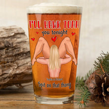 Load image into Gallery viewer, Personalized I&#39;ll Hawk Tuah You Tonight Beer Glass
