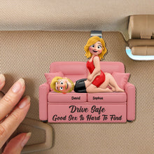 Load image into Gallery viewer, Drive Safe, Good Sex Is Hard To Find - Naughty Couple Acrylic Car Visor Clip, Personalized Gift for Couples Car Visor Clip PopCulturePrints
