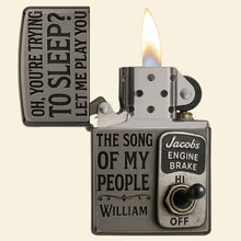 Load image into Gallery viewer, &quot;Oh, You&#39;re Trying to Sleep? Let Me Play You the Song of My People&quot; - Personalized Trucker Lighter - Custom Gift for Truckers, Fathers, and Friends Lighter PopCulturePrints
