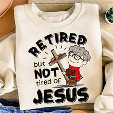 Load image into Gallery viewer, Personalized Retired But Not Tired of Jesus Shirt Shirts PopCulturePrints
