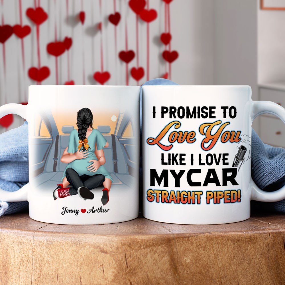 I Promise To Love You Like I Love My Car Personalized Coffee Mug Coffee Mug PopCulturePrints
