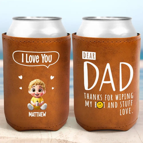 Dear Dad, Thanks For Wiping My Butt & Stuff - Personalized Leather Can Cooler Leather Can Cooler PopCulturePrints