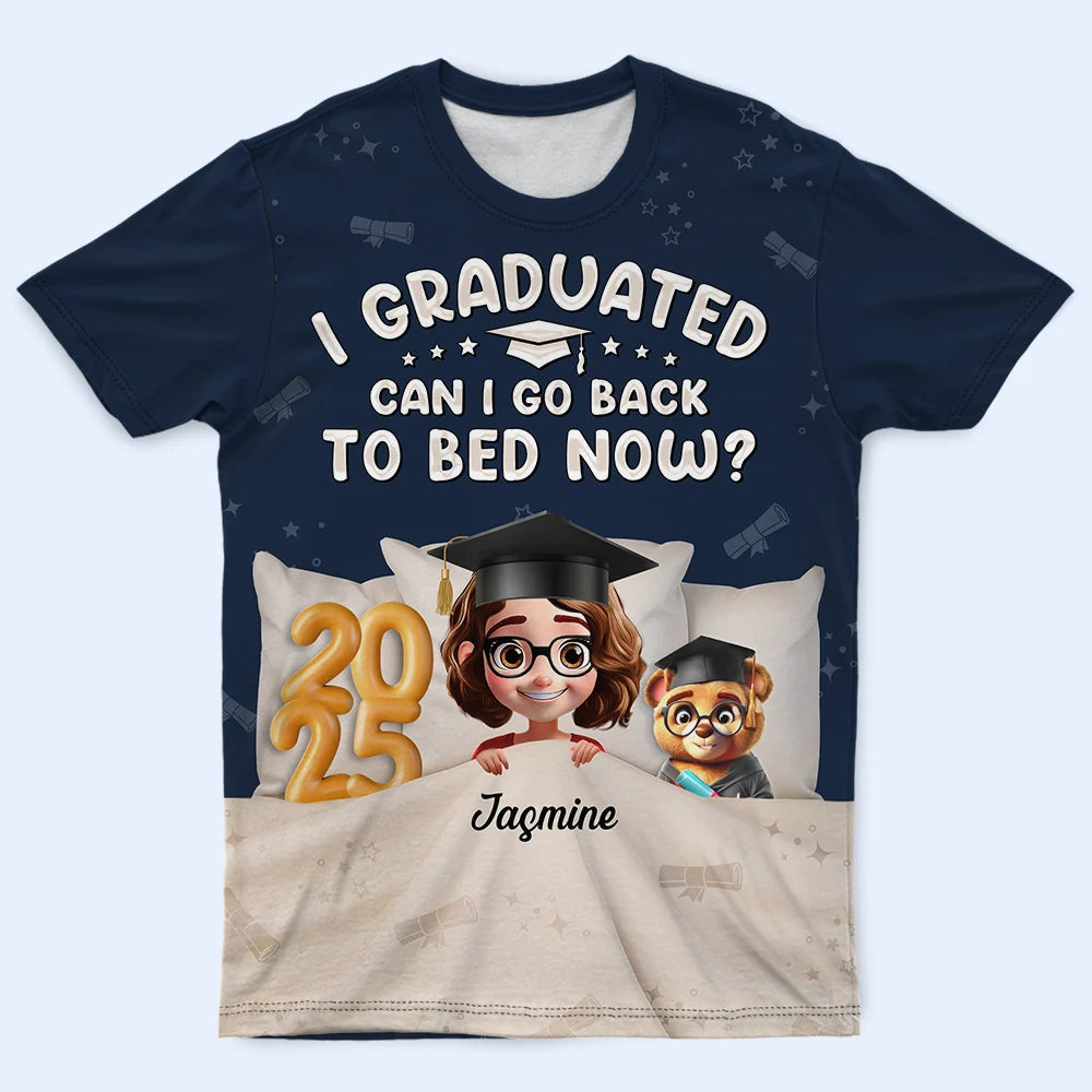 I Graduated, Can I Go Back To Bed Now? - Personalized Full Print T Shirt for Graduate Full Print T Shirt PopCulturePrints