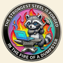 Load image into Gallery viewer, The Strongest Steel Is Forged - Funny Raccoon At Work Metal Coin - Personalized Gift for Office Workers Coin PopCulturePrints
