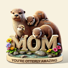 Load image into Gallery viewer, You&#39;re Otterly Amazing - Personalized Otter Mom Plaque - Custom Gifts for Mom, Grandma, and More Shaped Plaques PopCulturePrints
