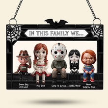 Load image into Gallery viewer, In This Family We... - Horror Family Suncatcher | Personalized Gift for Horror Lovers Ornament PopCulturePrints
