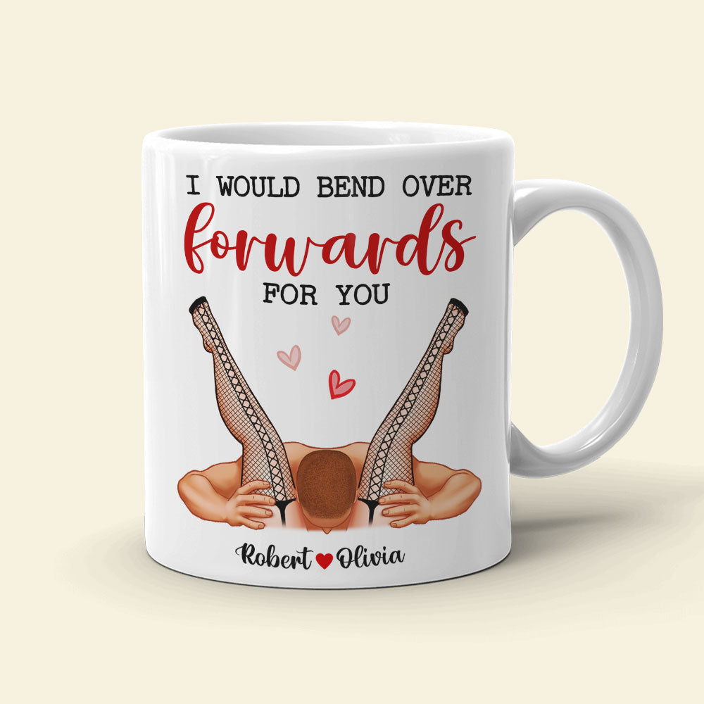 Personalized Funny Couple Mug - I Would Bend Forwards For You