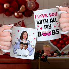 Load image into Gallery viewer, Personalized Couple Coffee Mug - I Love You With All My Boobs Coffee Mug PopCulturePrints

