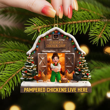 Load image into Gallery viewer, Pampered Chickens Live Here - Personalized Christmas Chicken Coop Ornament Ornament PopCulturePrints
