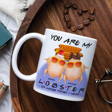 Load image into Gallery viewer, Personalized Couple Coffee Mug - You Are My Lobster | Valentine&#39;s Day Gifts for Him &amp; Her Coffee Mug PopCulturePrints
