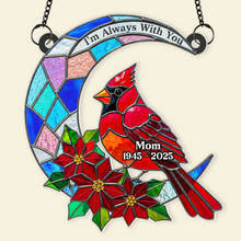 Load image into Gallery viewer, I&#39;m Always With You - Cardinal Bird Acrylic Window Suncatcher Ornament - Personalized Remembrance Gifts Ornament PopCulturePrints

