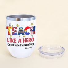 Load image into Gallery viewer, Personalized 'Teach Like a Hero' Wine Tumbler Wine Tumbler PopCulturePrints
