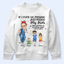 Load image into Gallery viewer, If I Ever Go Missing Just Follow My Kids - Personalized T-Shirt for Moms T-shirt PopCulturePrints
