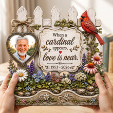 Load image into Gallery viewer, When a Cardinal Appears, Love is Near - Custom Photo Memorial Acrylic Plaque
