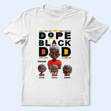 Load image into Gallery viewer, Celebrate Fatherhood: Dope Black Dad 3D Effect - Personalized T-Shirt T-shirt PopCulturePrints
