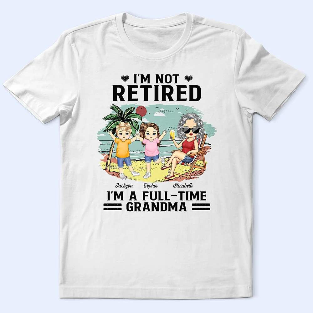 I'm a Full-Time Grandma - Personalized Beach View T-Shirt T-shirt PopCulturePrints