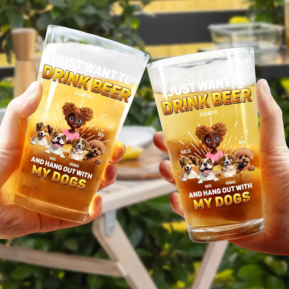 I Just Want to Drink Beer - Personalized Beer Glass for Dog Lovers Beer Glass PopCulturePrints