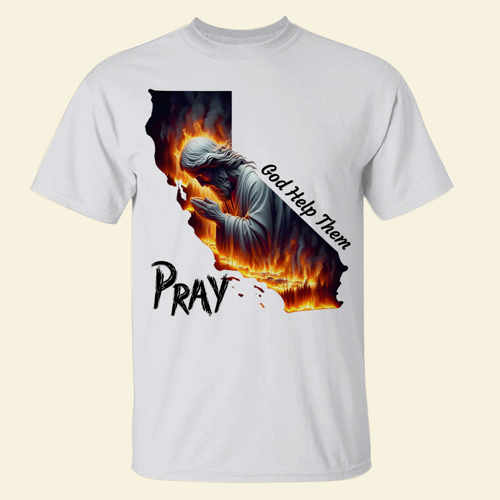 Pray for California Los Angeles Fire Shirt - God Help Them Shirts PopCulturePrints