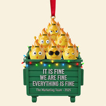 Load image into Gallery viewer, “It Is Fine, We Are Fine, Everything Is Fine” - Personalized Funny Christmas Ornament for Coworkers Ornament PopCulturePrints
