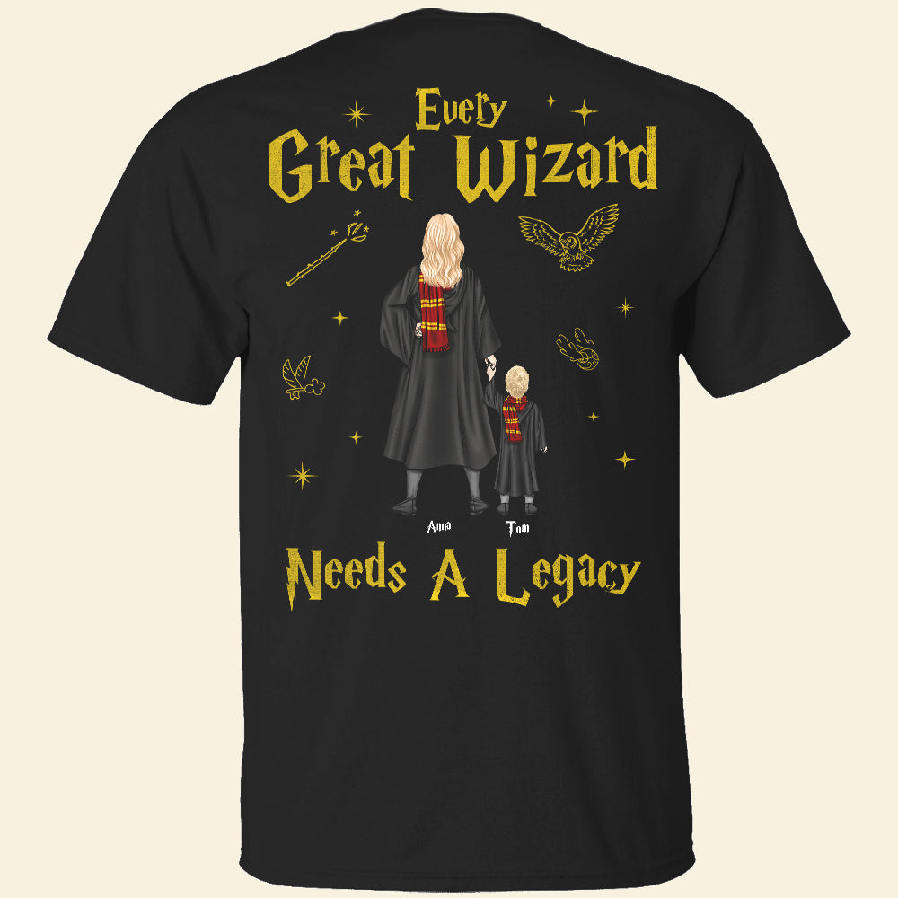 Every Great Wizard Needs A Legacy T-Shirt