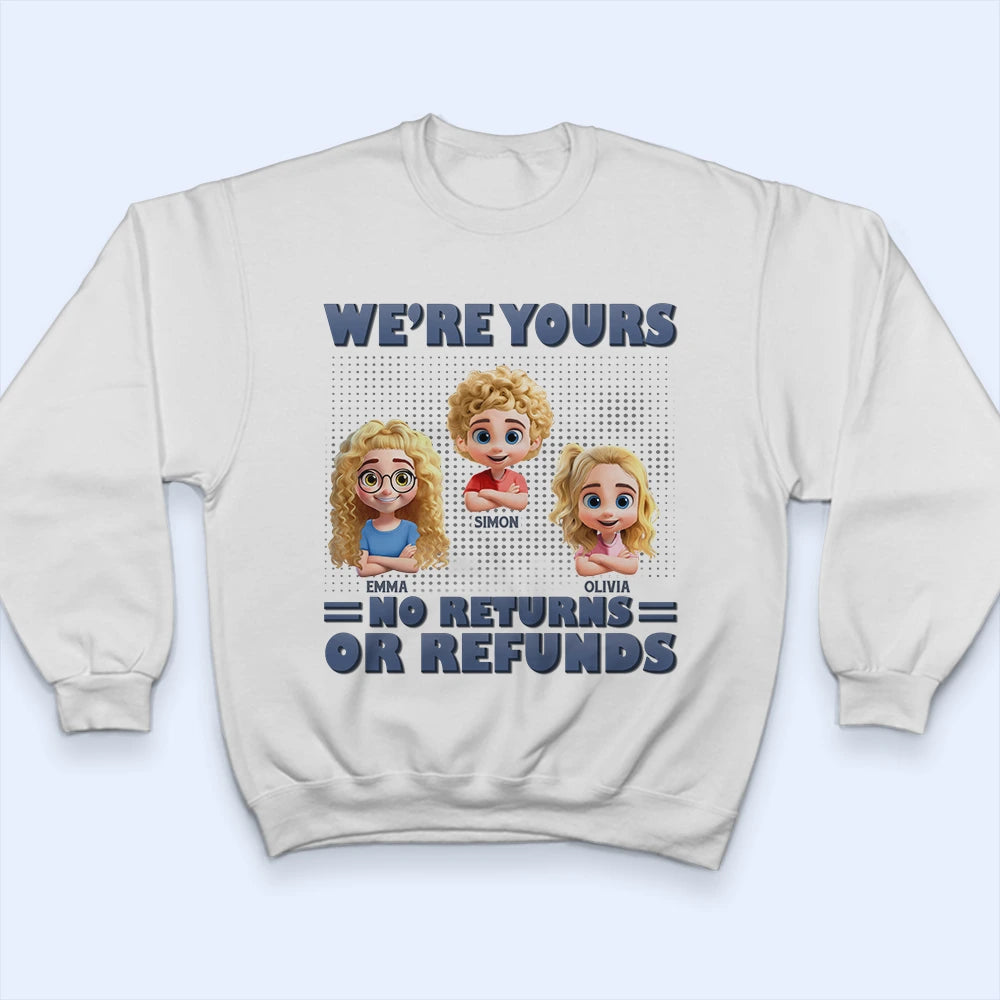 We're Yours – No Returns, Personalized T-Shirt for Moms, Grandmas, and Loved Ones T-shirt PopCulturePrints