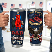 Load image into Gallery viewer, “Dad, You’re Our Superhero” - 250 Years Of Freedom Dad and Kids Tumbler - Personalized Gift for Dad &amp; Grandpa Tumbler Cup PopCulturePrints
