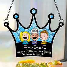 Load image into Gallery viewer, To The World, You Are a Mother - Personalized Suncatcher Ornament for Mom &amp; Grandma Ornament PopCulturePrints
