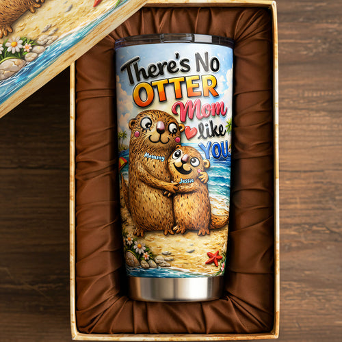 There's No Otter Mom Like You - Personalized Tumbler for Mother's Day Gifts Tumbler Cup PopCulturePrints