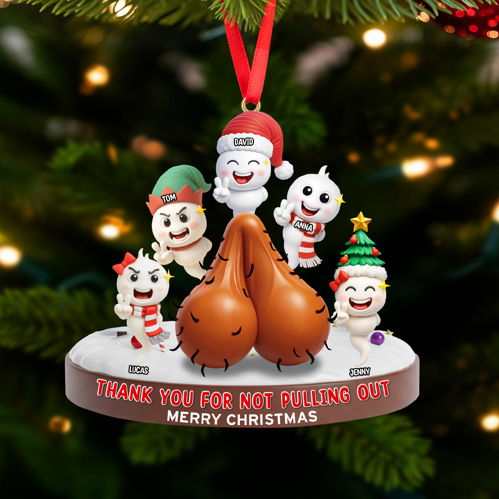 Thank You For Not Pulling Out - Personalized Funny Gifts For Dad - Christmas Ornament Ornament PopCulturePrints